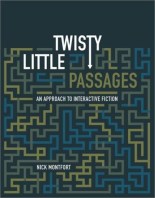 Twisty little passages by Nick Montfort